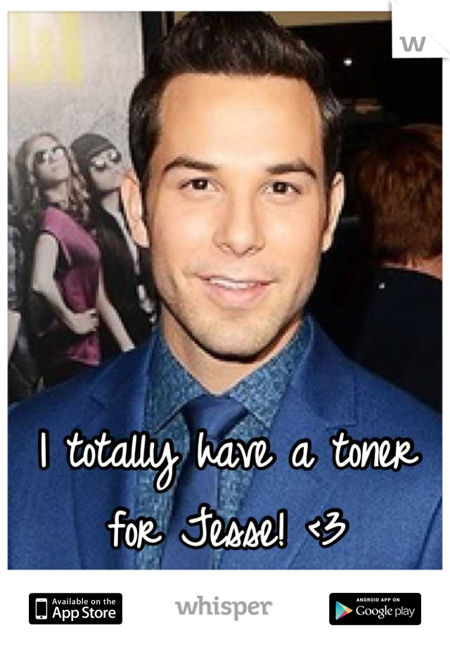 I totally have a toner for Jesse! <3