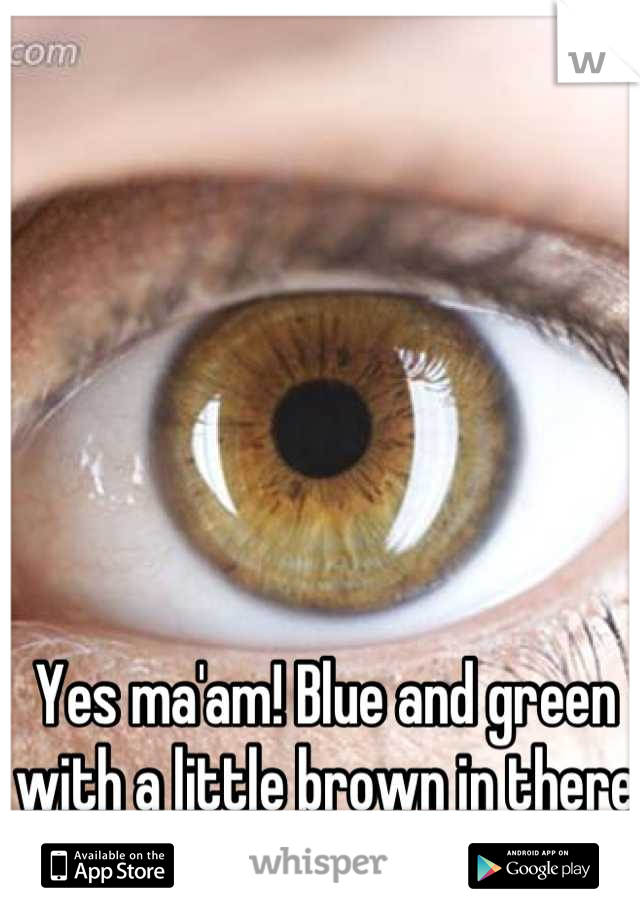 Yes ma'am! Blue and green with a little brown in there