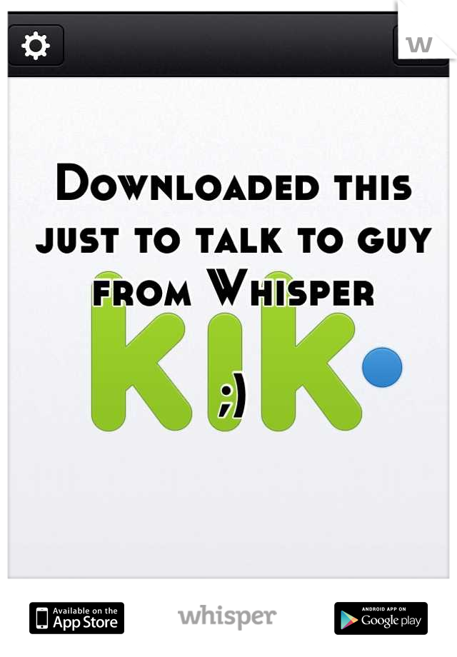 Downloaded this just to talk to guy from Whisper 

;)