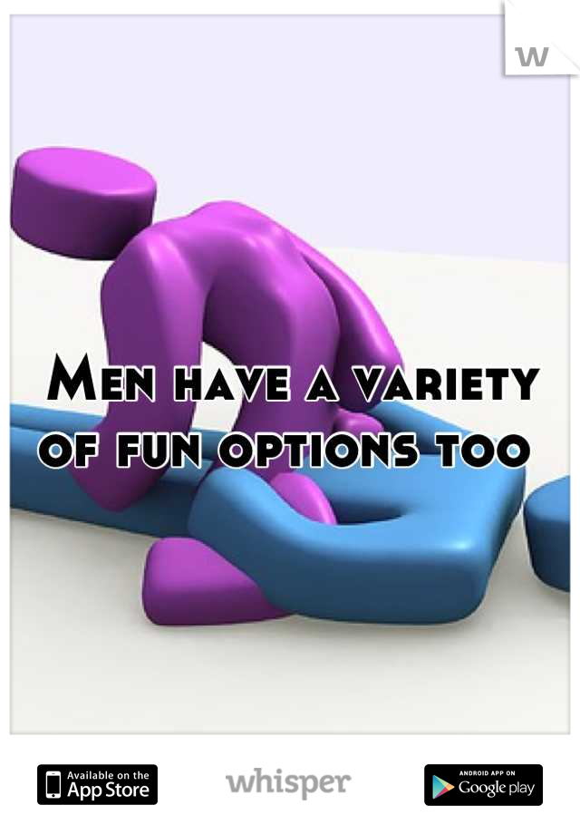Men have a variety of fun options too 