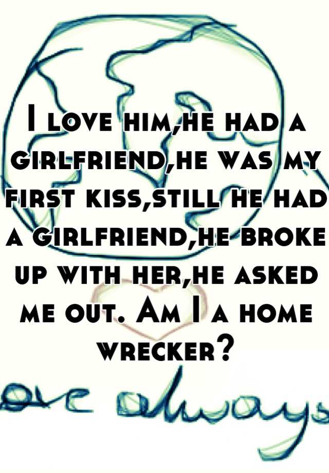 i-love-him-he-had-a-girlfriend-he-was-my-first-kiss-still-he-had-a