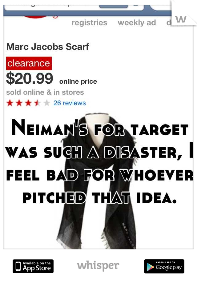 Neiman's for target was such a disaster, I feel bad for whoever pitched that idea.