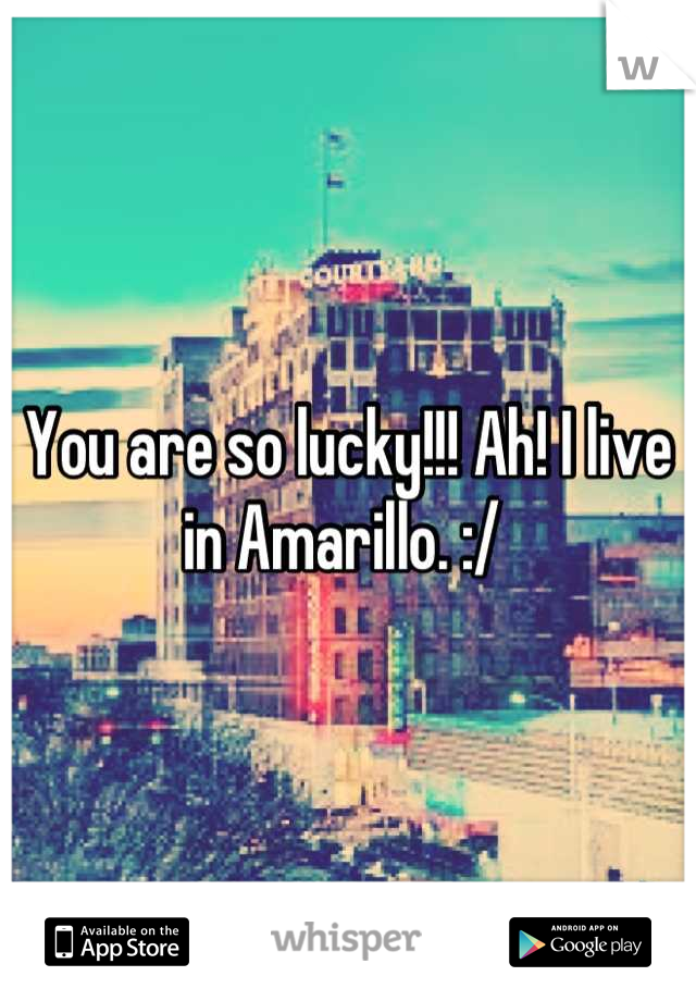 You are so lucky!!! Ah! I live in Amarillo. :/ 