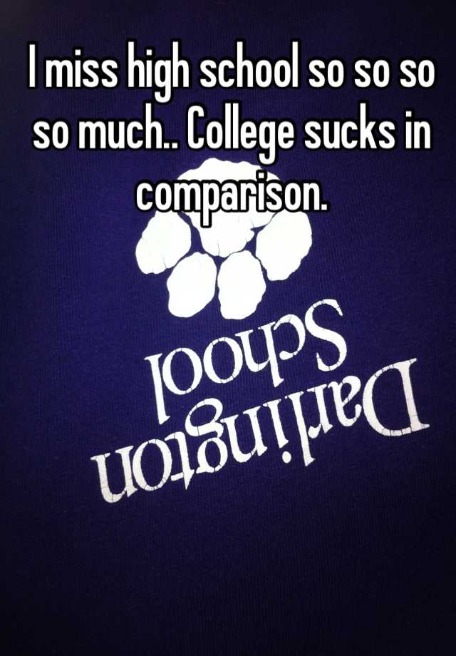 i-miss-high-school-so-so-so-so-much-college-sucks-in-comparison