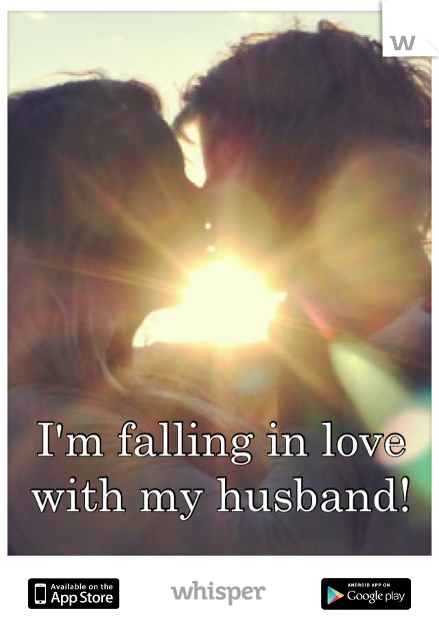I'm falling in love with my husband!