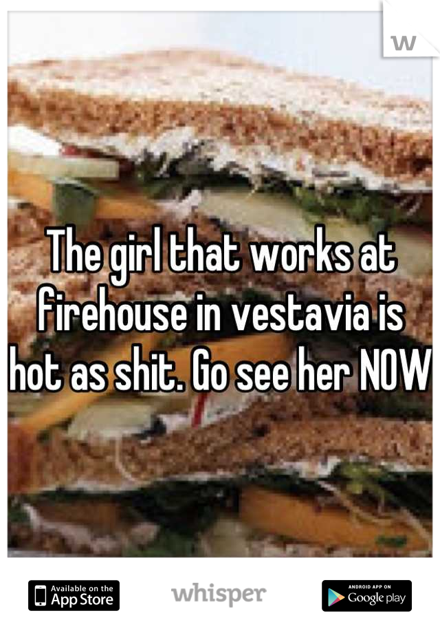 The girl that works at firehouse in vestavia is hot as shit. Go see her NOW