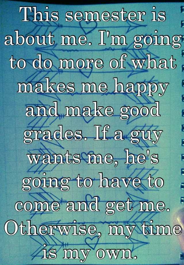 this-semester-is-about-me-i-m-going-to-do-more-of-what-makes-me-happy