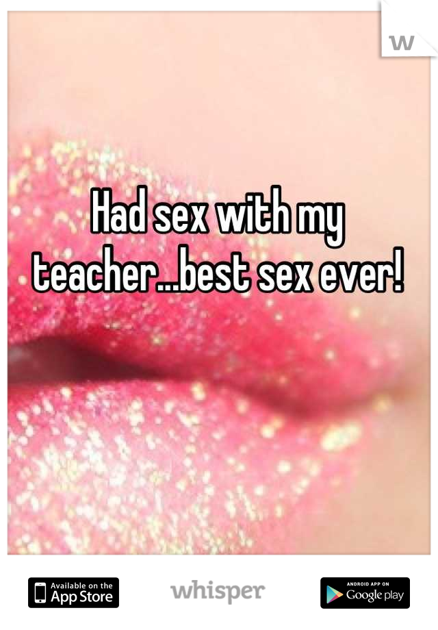 Had sex with my teacher...best sex ever!