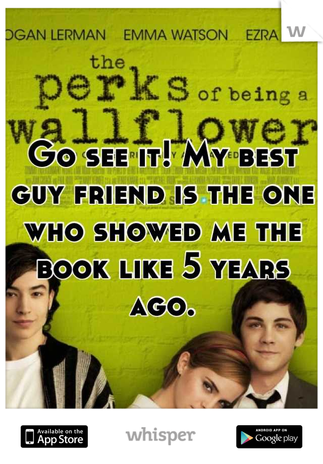 Go see it! My best guy friend is the one who showed me the book like 5 years ago.