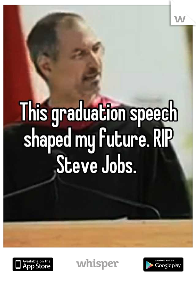 This graduation speech shaped my future. RIP Steve Jobs. 