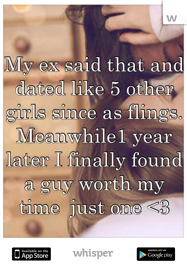 My ex said that and dated like 5 other girls since as flings. Meanwhile1 year later I finally found a guy worth my time  just one <3