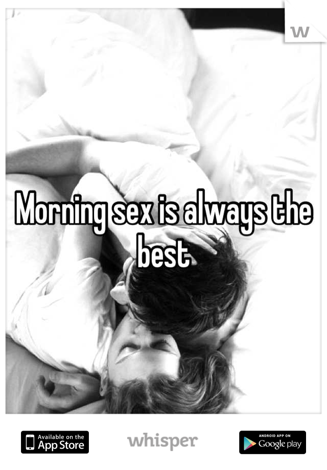 Morning sex is always the best