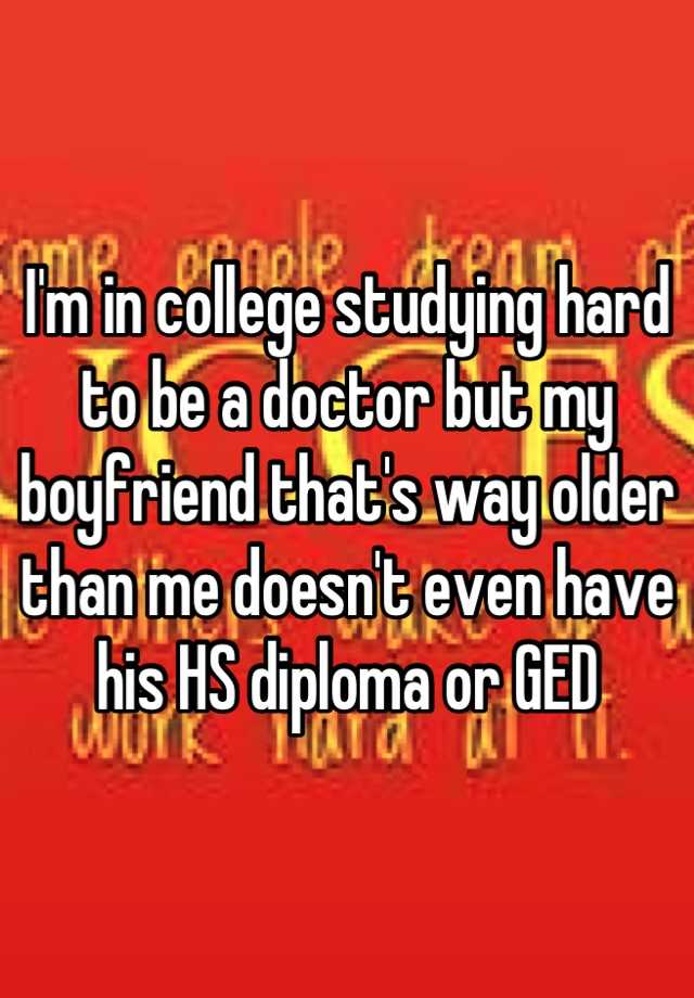 i-m-in-college-studying-hard-to-be-a-doctor-but-my-boyfriend-that-s-way