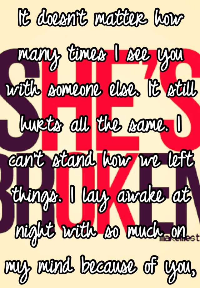 it-doesn-t-matter-how-many-times-i-see-you-with-someone-else-it-still