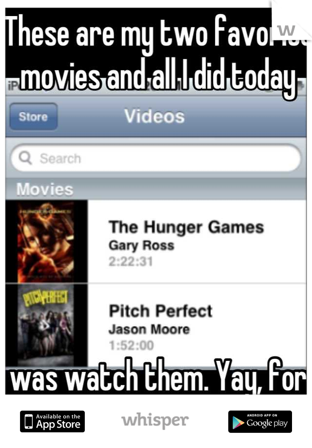 These are my two favorite movies and all I did today 






was watch them. Yay, for productivity!