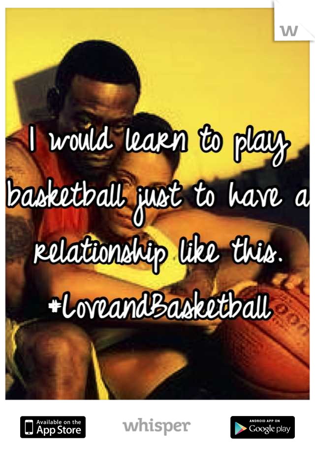 I would learn to play basketball just to have a relationship like this.
#LoveandBasketball