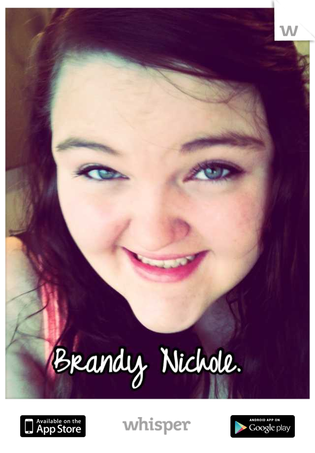 Brandy Nichole. 