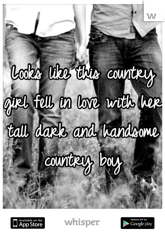 Looks like this country girl fell in love with her tall dark and handsome country boy