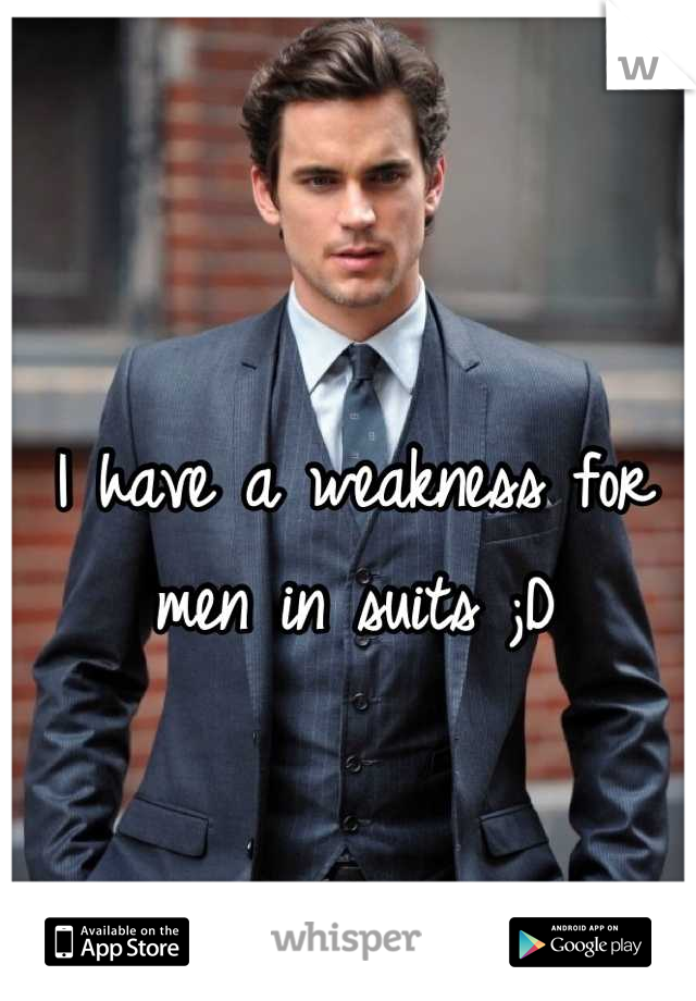 I have a weakness for men in suits ;D