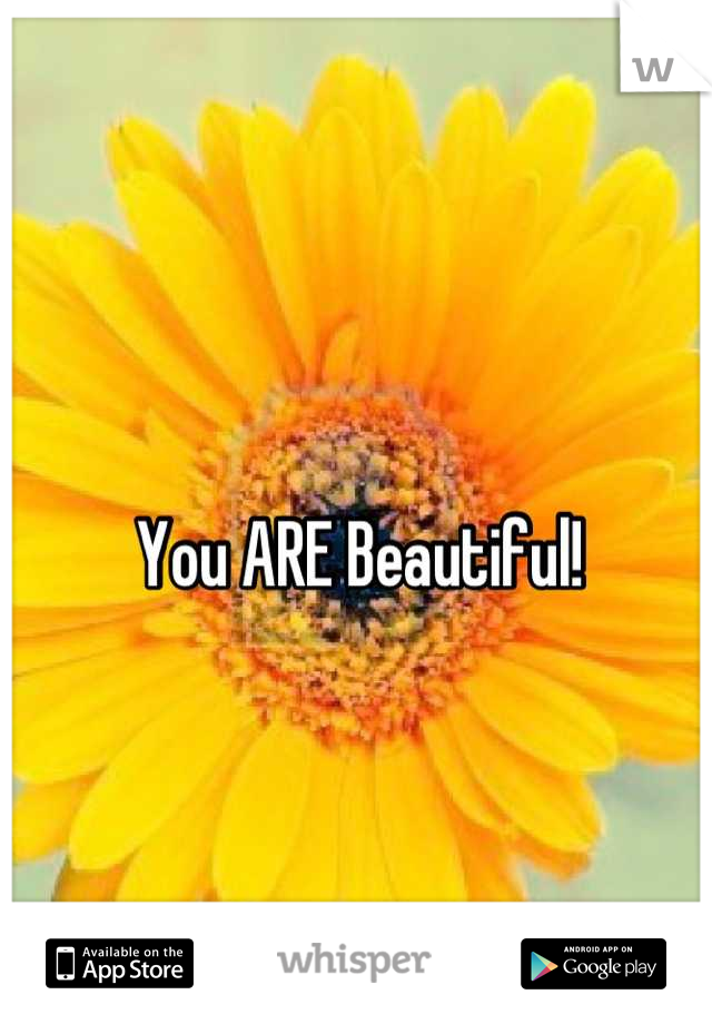 You ARE Beautiful! 