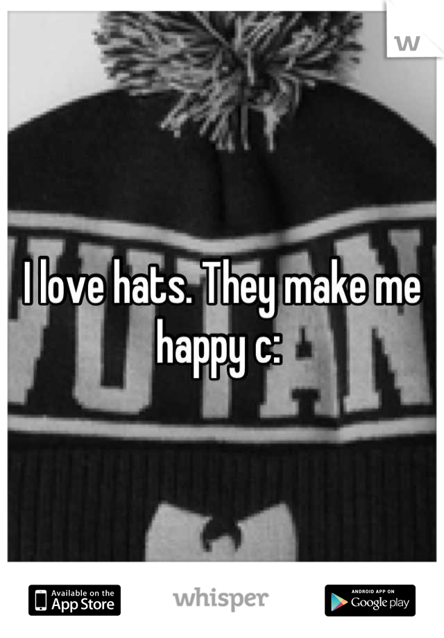 I love hats. They make me happy c: 