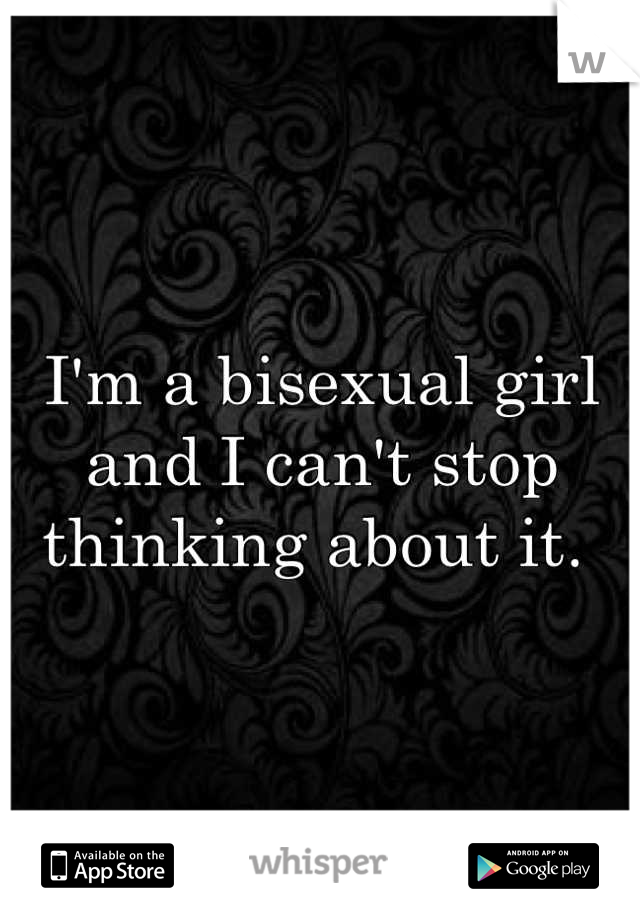 I'm a bisexual girl and I can't stop thinking about it. 