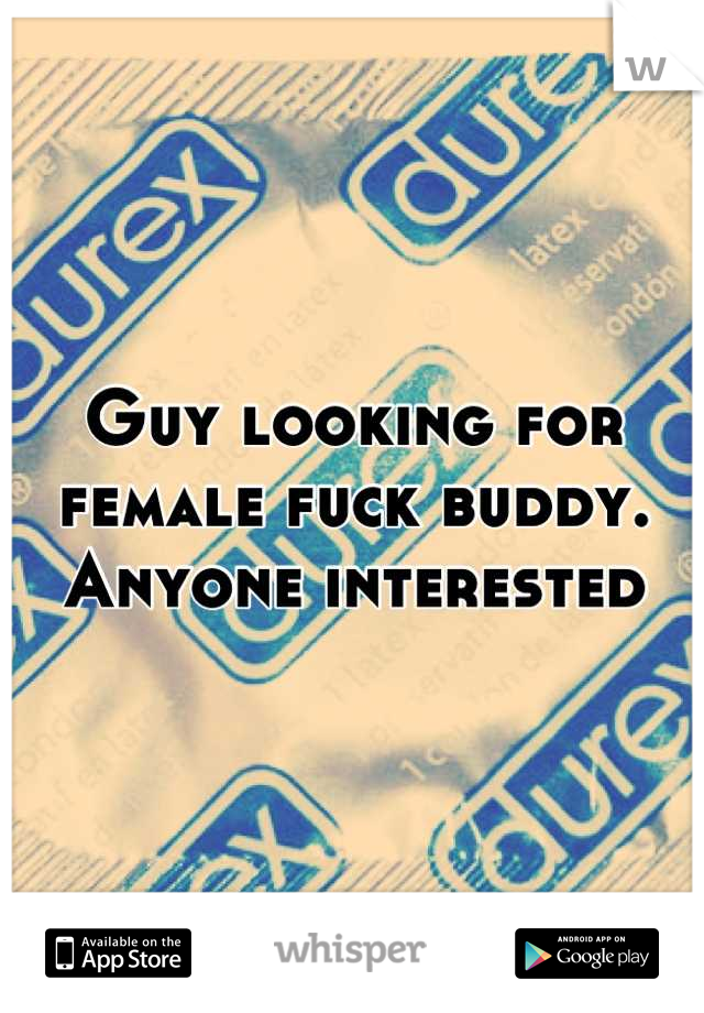 Guy looking for female fuck buddy. Anyone interested