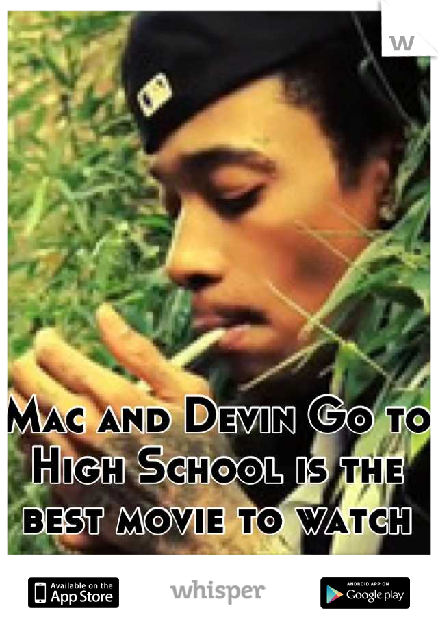 Mac and Devin Go to High School is the best movie to watch blown