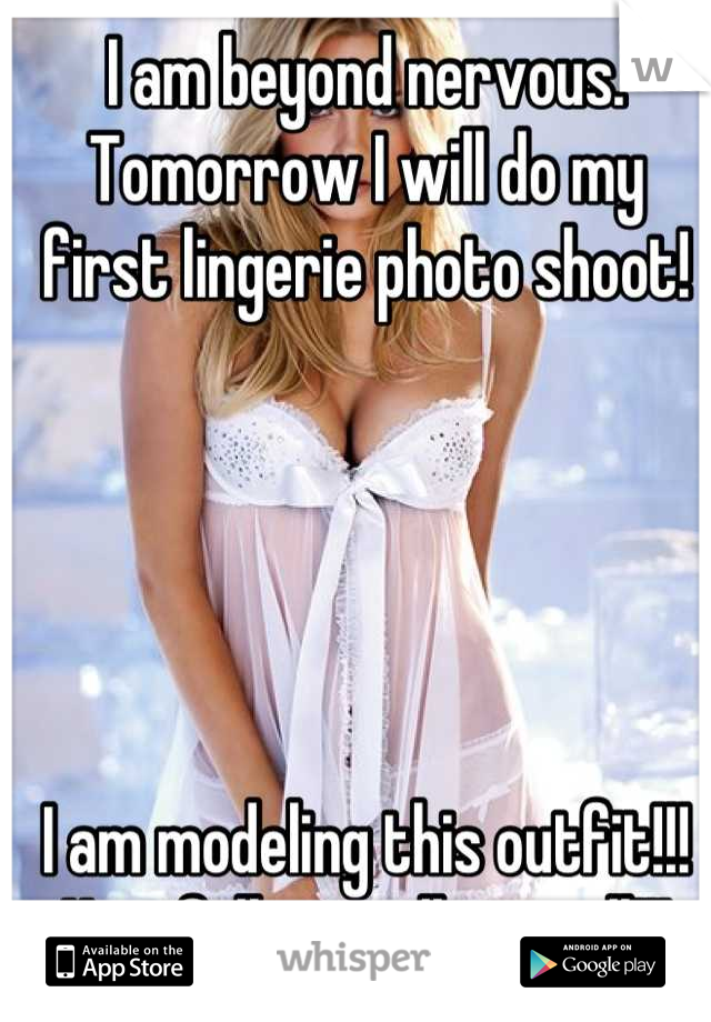 I am beyond nervous. Tomorrow I will do my first lingerie photo shoot!





I am modeling this outfit!!!
Hopefully it will go well!!!