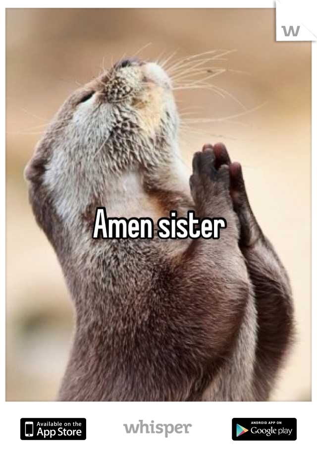 Amen sister
