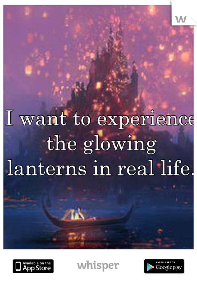 I want to experience the glowing lanterns in real life. 