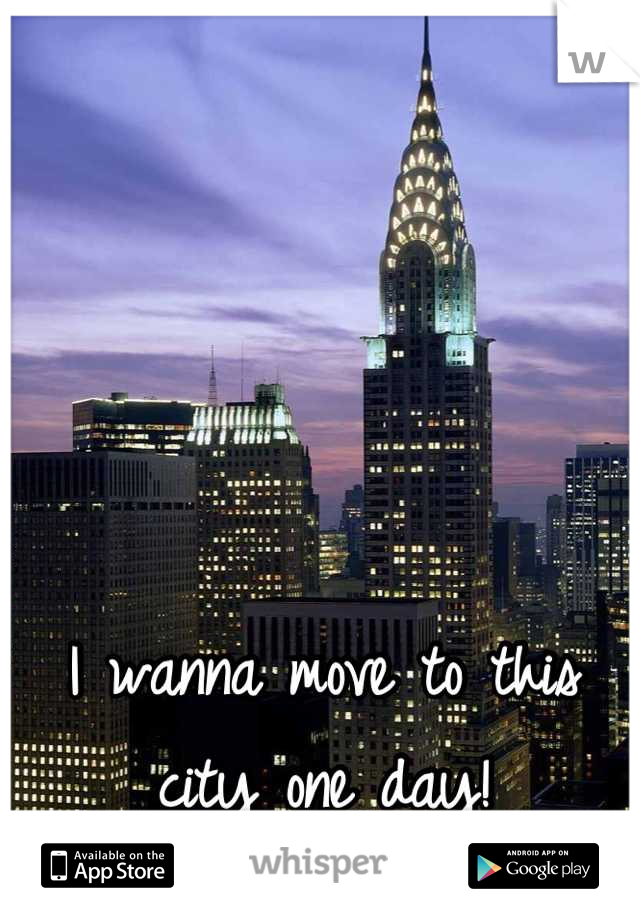 I wanna move to this city one day!