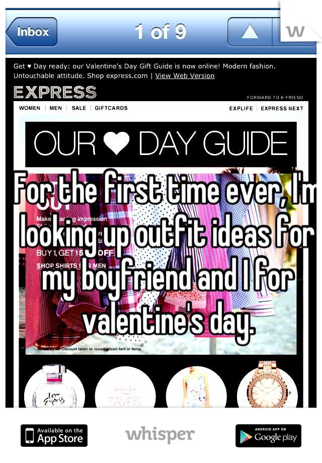 For the first time ever, I'm looking up outfit ideas for my boyfriend and I for valentine's day.