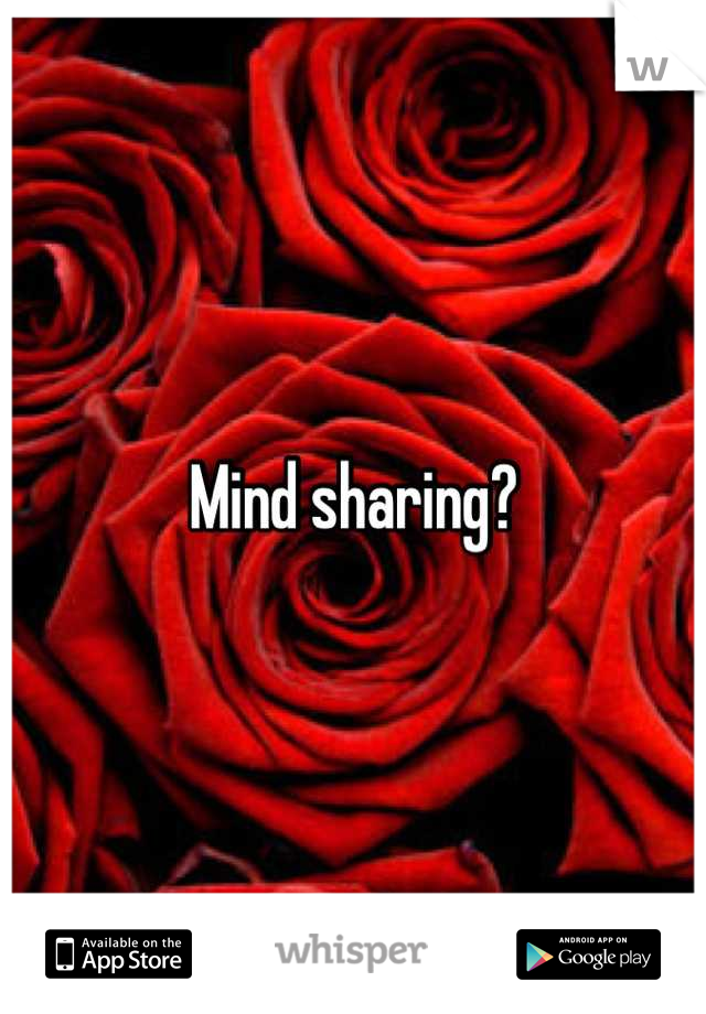 Mind sharing?