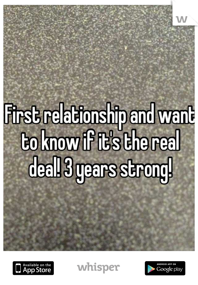 First relationship and want to know if it's the real deal! 3 years strong!