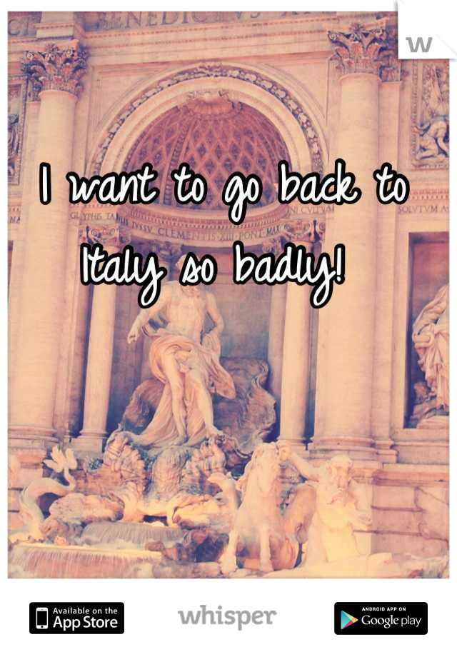 I want to go back to Italy so badly! 