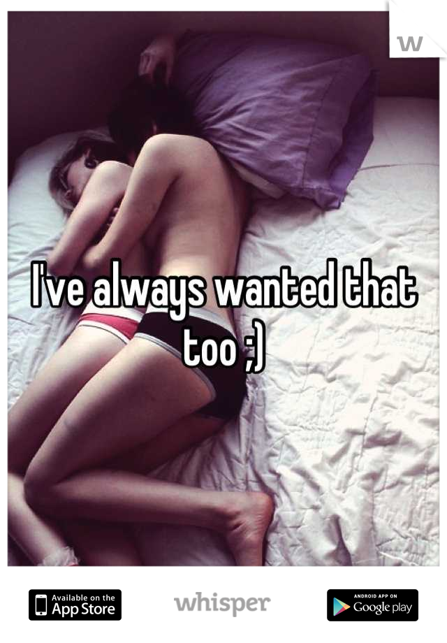 I've always wanted that too ;)