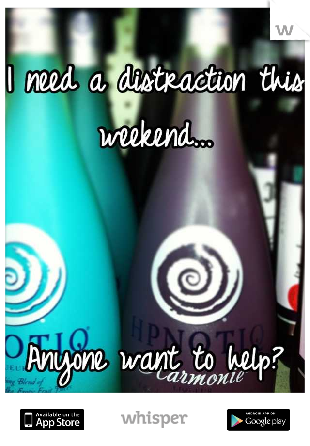 I need a distraction this weekend...



Anyone want to help?