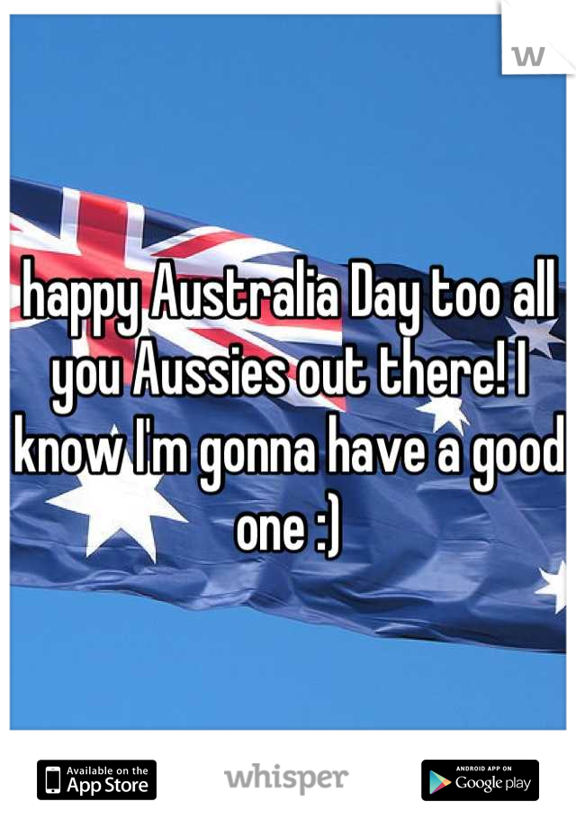 happy Australia Day too all you Aussies out there! I know I'm gonna have a good one :)