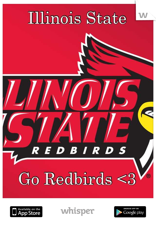 Illinois State







Go Redbirds <3
