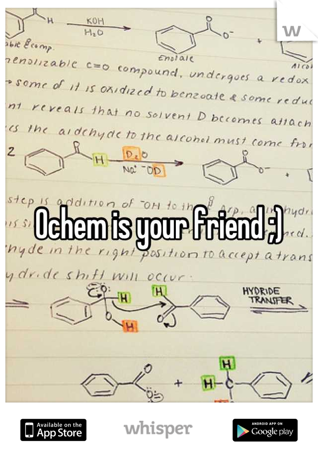 Ochem is your friend ;)