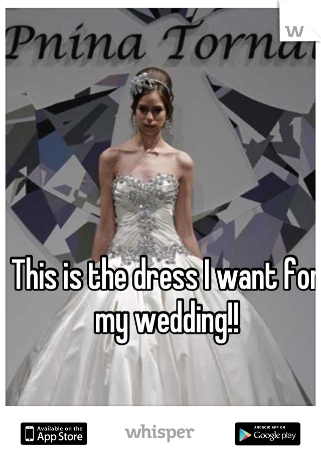 This is the dress I want for my wedding!!