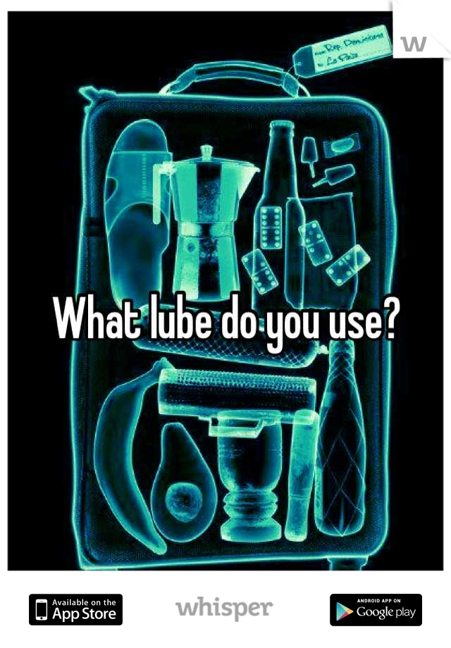 What lube do you use?