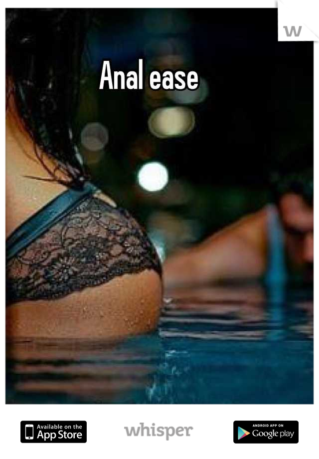 Anal ease
