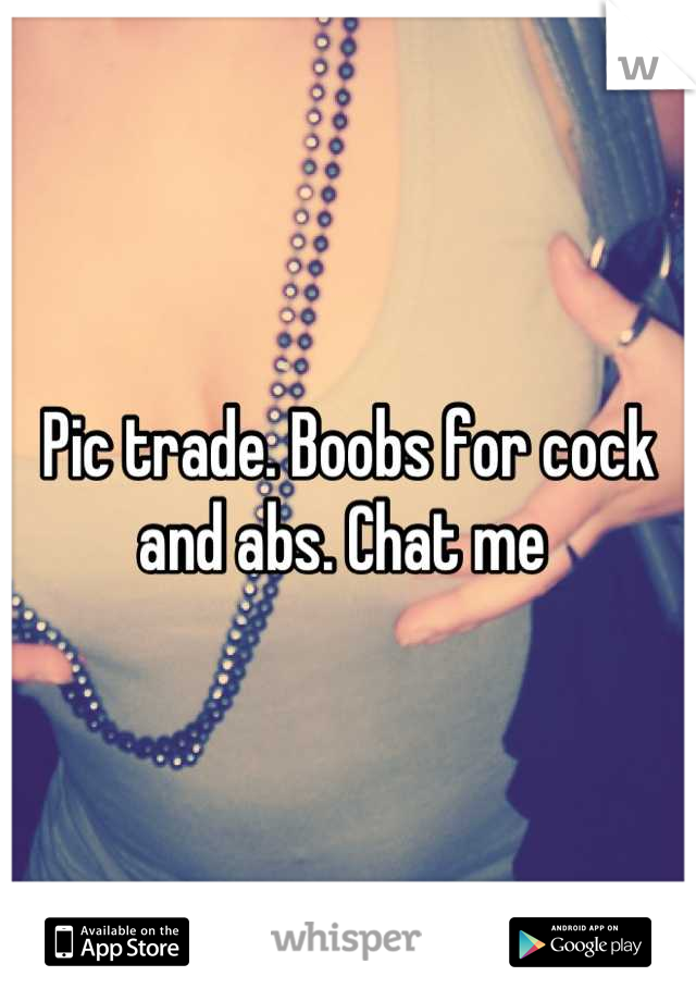 Pic trade. Boobs for cock and abs. Chat me 