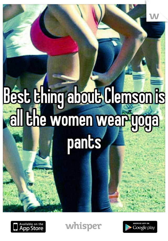 Best thing about Clemson is all the women wear yoga pants