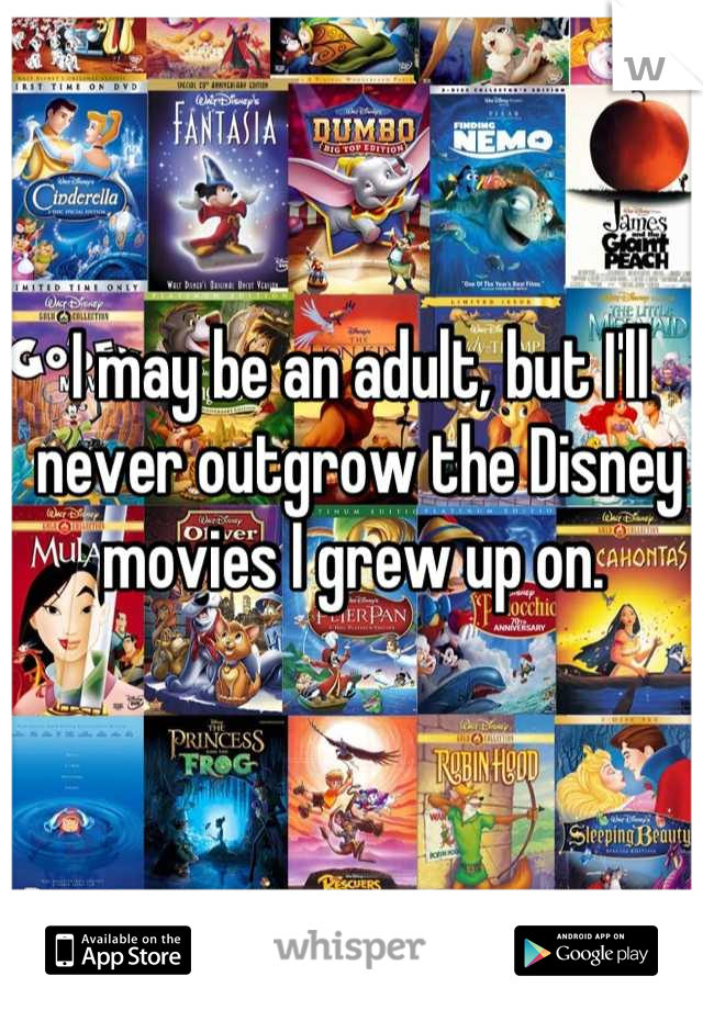 I may be an adult, but I'll never outgrow the Disney movies I grew up on. 