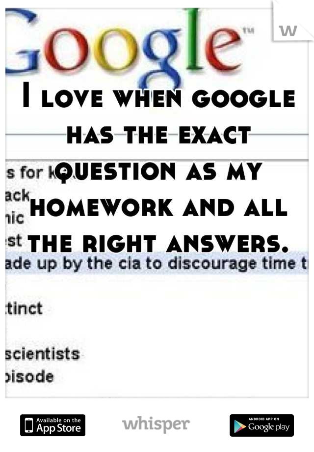 I love when google has the exact question as my homework and all the right answers.