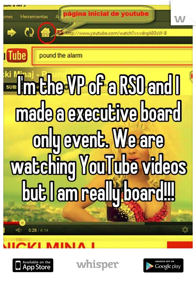 I'm the VP of a RSO and I made a executive board only event. We are watching YouTube videos but I am really board!!!