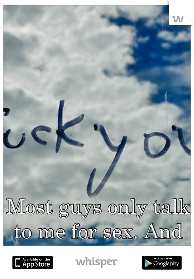 Most guys only talk to me for sex. And I'm a virgin.